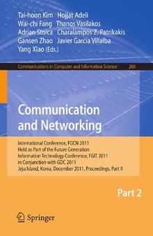 Communication and Networking: International Conference, FGCN 2011, Held as Part of the Future Generation Information Technology Conference, FGIT 2011, ... in Computer and Information Science, 266)