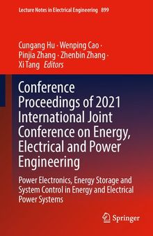 Conference Proceedings of 2021 International Joint Conference on Energy, Electrical and Power Engineering: Power Electronics, Energy Storage and ... Notes in Electrical Engineering, 899)