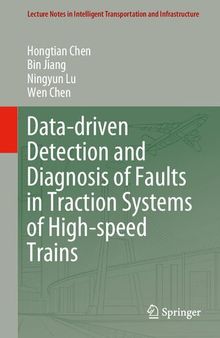 Data-driven Detection and Diagnosis of Faults in Traction Systems of High-speed Trains (Lecture Notes in Intelligent Transportation and Infrastructure)