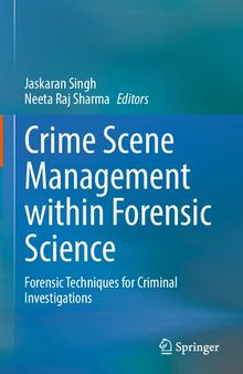 Crime Scene Management within Forensic Science: Forensic Techniques for Criminal Investigations