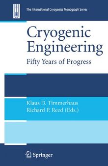 Cryogenic Engineering: Fifty Years of Progress (International Cryogenics Monograph Series)