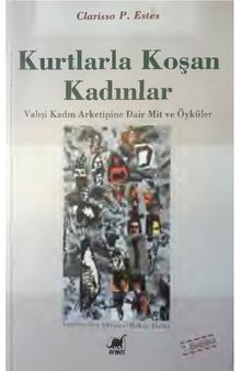 Kurtlarla Koşan Kadınlar: Vahşi Kadın Arketipine Dair Mit ve Öyküler