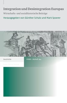 Integration und Desintegration Europas: Wirtschafts- und sozialhistorische Beiträge