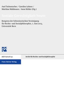 Soziale Gerechtigkeit heute: Kongress der Schweizerischen Vereinigung für Rechts- und Sozialphilosophie, 7. Juni 2013, Universität Bern