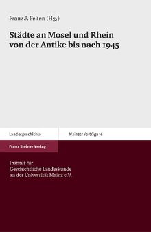 Städte an Mosel und Rhein von der Antike bis nach 1945