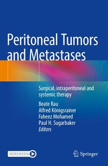 Peritoneal Tumors and Metastases: Surgical, intraperitoneal and systemic therapy