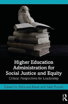 Higher Education Administration for Social Justice and Equity: Critical Perspectives for Leadership