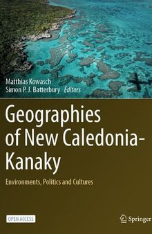 Geographies of New Caledonia-Kanaky: Environments, Politics and Cultures