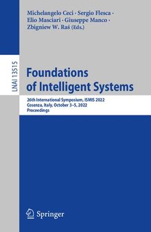 Foundations of Intelligent Systems: 26th International Symposium, ISMIS 2022, Cosenza, Italy, October 3–5, 2022, Proceedings (Lecture Notes in Artificial Intelligence)