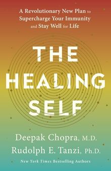 The Healing Self: A Revolutionary New Plan to Supercharge Your Immunity and Stay Well for Life