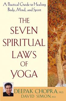 The Seven Spiritual Laws of Yoga: A Practical Guide to Healing Body, Mind, and Spirit