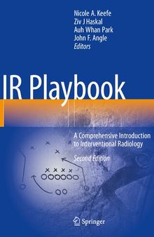 IR Playbook: A Comprehensive Introduction to Interventional Radiology