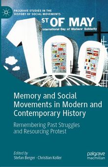 Memory and Social Movements in Modern and Contemporary History: Remembering Past Struggles and Resourcing Protest