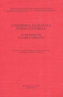 Linguistica, filologia e storia culturale in ricordo di Palmira Cipriano: Atti del Convegno in ricordo di Palmira Cipriano, tenutosi il 29 e 30 settembre 2016 presso la Facoltà di Lettere e Filosofia dell’Università degli Studi “La Sapienza” di Roma