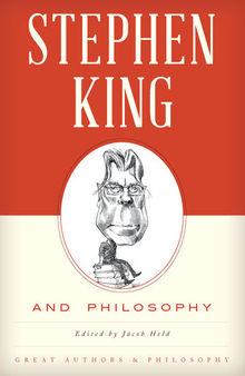 Stephen King and Philosophy (Great Authors and Philosophy)