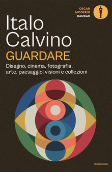 Guardare. Disegno, cinema, fotografia, arte, paesaggio, visioni e collezioni