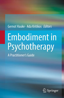 Embodiment in Psychotherapy: A Practitioner's Guide