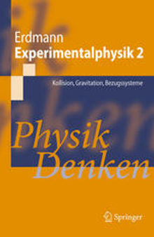 Experimentalphysik 2: Kollision, Gravitation, Bezugssysteme Physik Denken