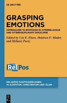 Grasping Emotions: Approaches to Emotions in Interreligious and Interdisciplinary Discourse