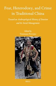 Fear, Heterodoxy, and Crime in Traditional China: Toward an Anthropological History of Emotion and Its Social Management