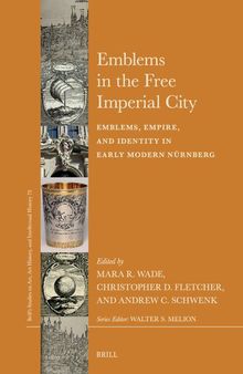 Emblems in the Free Imperial City: Emblems, Empire, and Identity in Early Modern Nürnberg