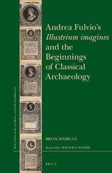 Andrea Fulvio’s Illustrium imagines and the Beginnings of Classical Archaeology