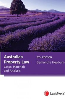 Australian Property Law: Cases, Materials and Analysis, 6th edition