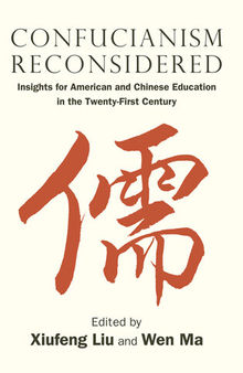 Confucianism Reconsidered: Insights for American and Chinese Education in the Twenty-First Century (SUNY series in Asian Studies Development)