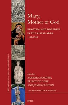 Mary, Mother of God: Devotion and Doctrine in the Visual Arts, 1450-1700