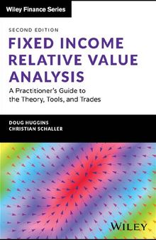 Fixed Income Relative Value Analysis + Website: A Practitioner's Guide to the Theory, Tools, and Trades