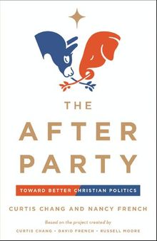 The After Party  Toward Better Christian Politics