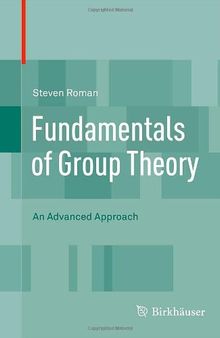 Fundamentals of Group Theory: An Advanced Approach