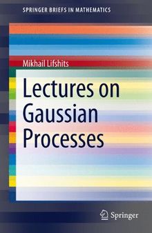 Lectures on Gaussian Processes