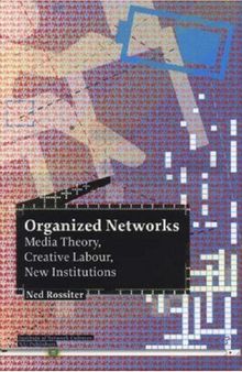 Organized Networks: Media Theory, Creative Labour, New Institutions