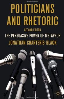 Politicians and Rhetoric: The Persuasive Power of Metaphor