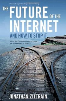 The Future of the Internet — And How to Stop It