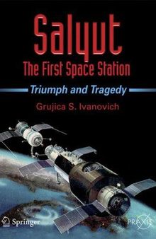 Salyut: The First Space Station: Triumph and Tragedy