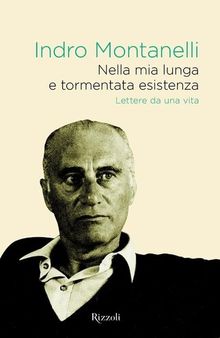 Nella mia lunga e tormentata esistenza. Lettere da una vita