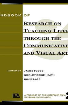 Handbook of Research on Teaching Literacy Through the Communicative and Visual Arts: Sponsored by the International Reading Association