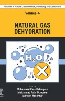 Advances in Natural Gas: Formation, Processing, and Applications, Volume 4: Natural Gas Dehydration