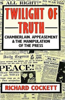 Twilight of Truth - Chamberlain, Appeasement, and Manipulation of Press