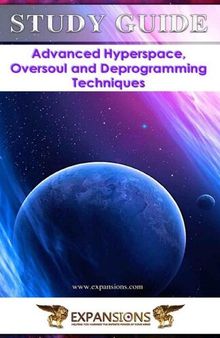 Advanced Hyperspace, Oversoul and Deprogramming Techniques: Study Guide to Accompany DVD Seminar