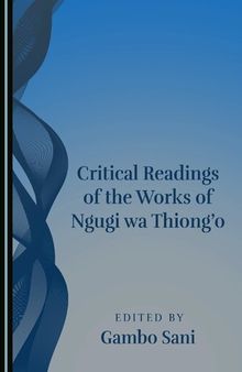 Critical Readings of the Works of Ngugi wa Thiong'o