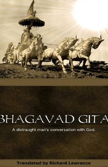 Bhagavad Gita: A Distraught Man's Conversation With God