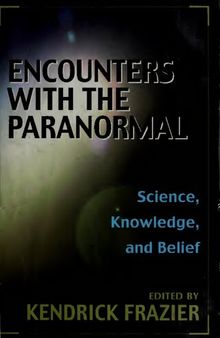 Encounters With the Paranormal: Science, Knowledge, and Belief (Vol. 5)