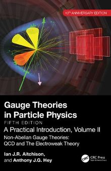 Gauge Theories in Particle Physics: A Practical Introduction, Volume 2: Non-Abelian Gauge Theories: QCD and The Electroweak Theory (40th Anniversary Edition)