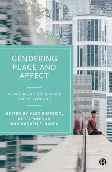 Gendering Place and Affect: Attachment, Disruption and Belonging