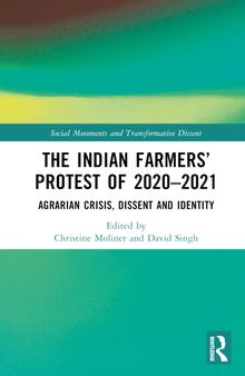 The Indian Farmers’ Protest of 2020–2021: Agrarian Crisis, Dissent and Identity