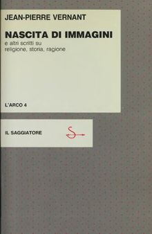 Nascita di immagini e altri scritti su religione, storia, ragione