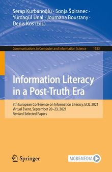 Information Literacy in a Post-Truth Era: 7th European Conference on Information Literacy, ECIL 2021, Virtual Event, September 20–23, 2021, Revised ... in Computer and Information Science)